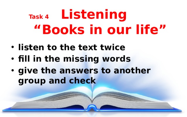 Task 4 Listening  “Books in our life”