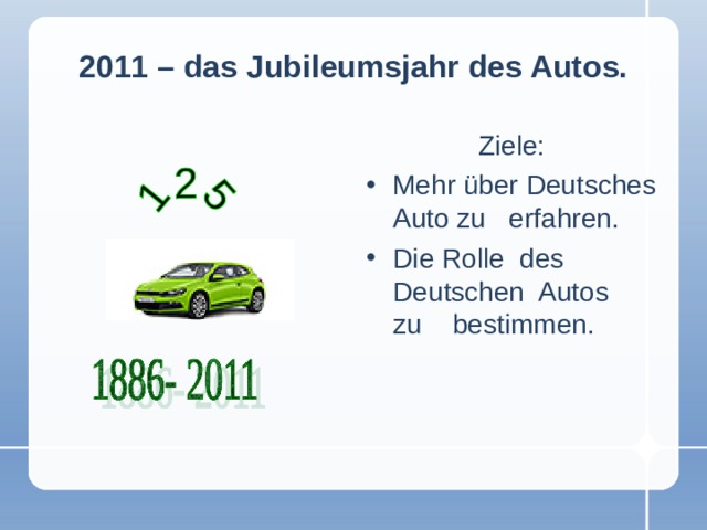 2011 – das Jubileumsjahr des Autos. Ziele: