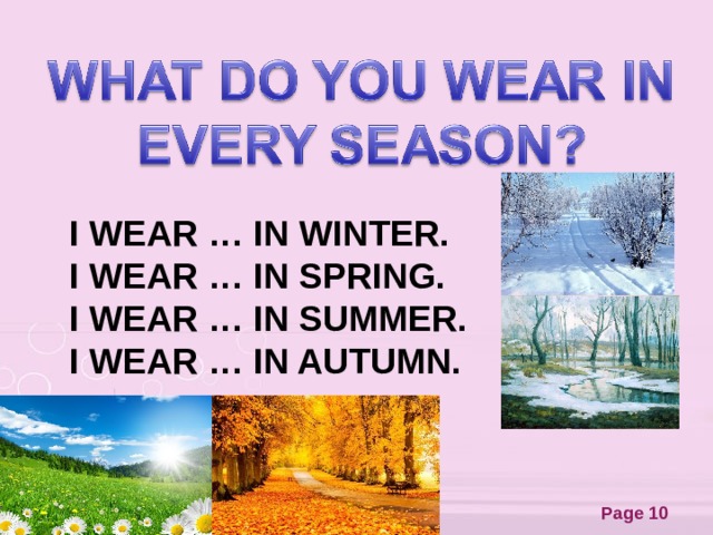 When it s hot. In Winter i Wear. What do you Wear in Summer. What do you Wear in Winter. What do you Wear in Spring.