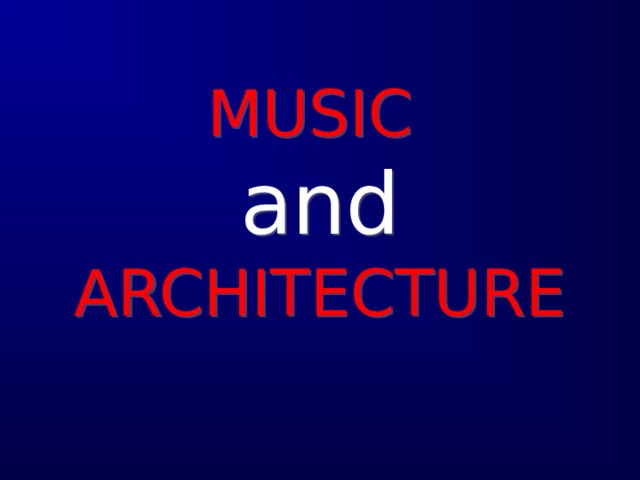 MUSIC  and  ARCHITECTURE