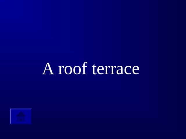 A roof terrace