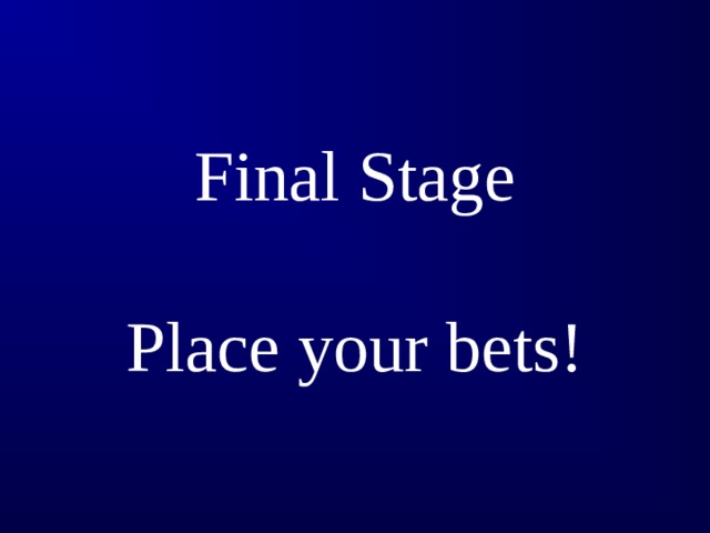 Final Stage   Place your bets!