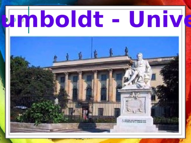 Die Humboldt - Universität