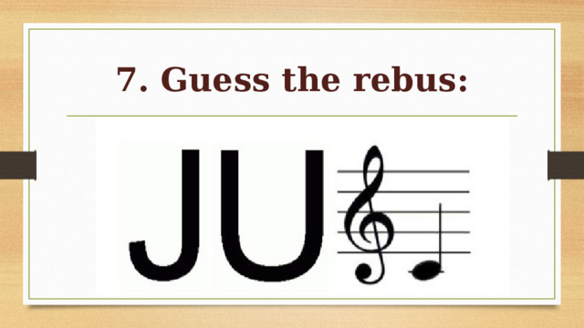 7. Guess the rebus:
