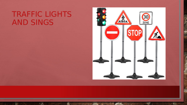 Traffic lights  and sings