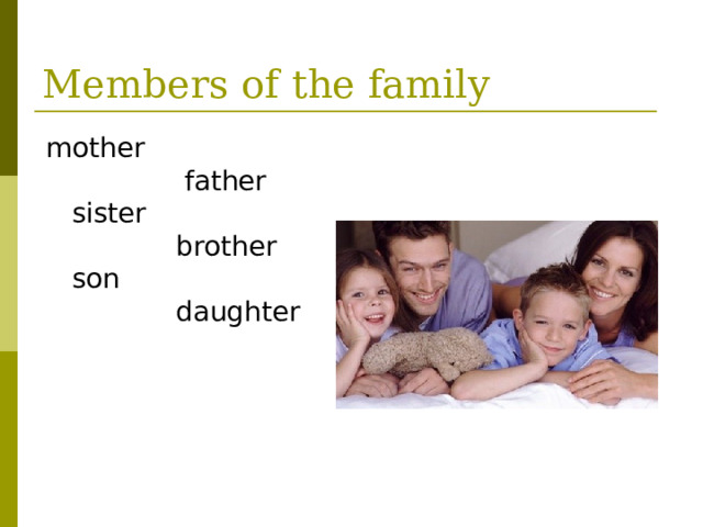 Members of the family mother  father  sister  brother  son  daughter