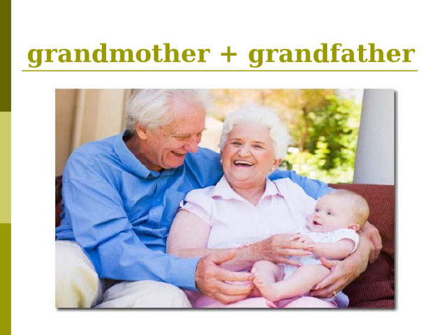 grandmother + grandfather