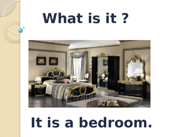 What is it ? It is a bedroom.