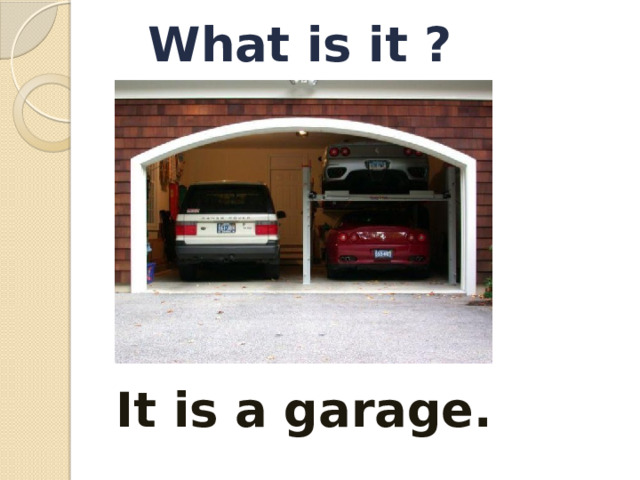 What is it ? It is a garage.