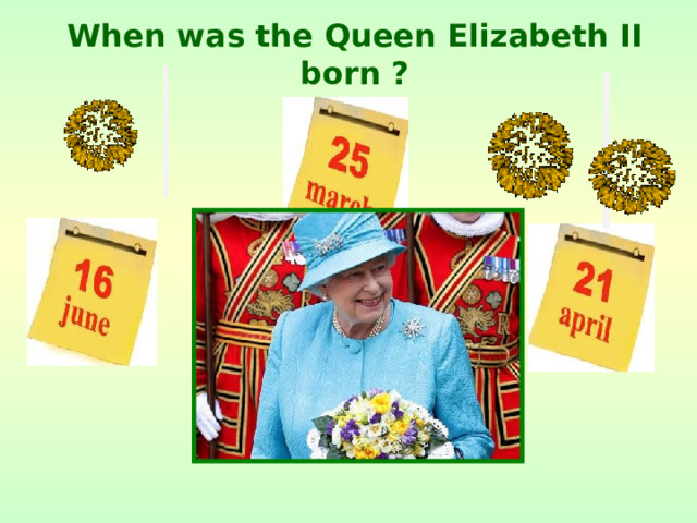 When was the Queen Elizabeth II born ?