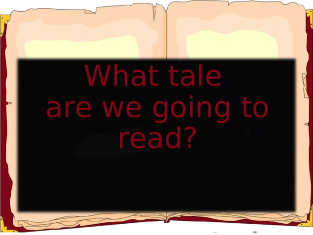 What tale are we going to read?