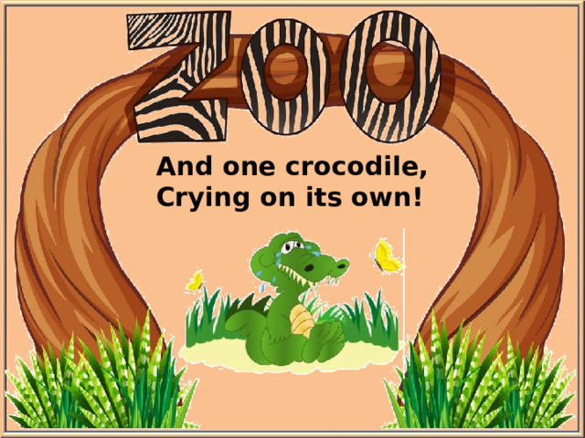 And one crocodile, Crying on its own!