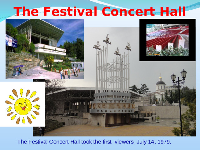 The Festival Concert Hall The Festival Concert Hall took the first viewers July 14, 1979.