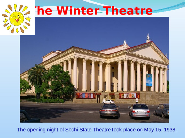 The Winter Theatre The opening night of Sochi State Theatre took place on May 15, 1938.