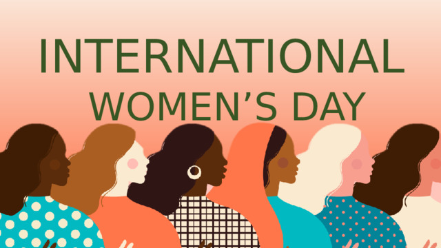 INTERNATIONAL  WOMEN’S DAY